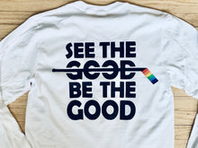 Load image into Gallery viewer, See the Good, Be the Good
